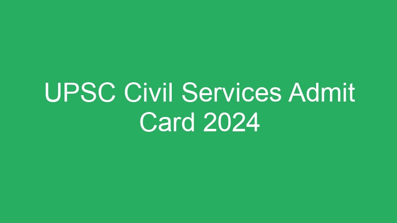 UPSC Civil Services Admit Card 2024