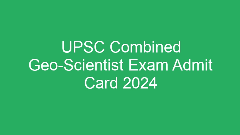 UPSC Combined Geo-Scientist Exam 2024 Mains Result Released – 56 Posts