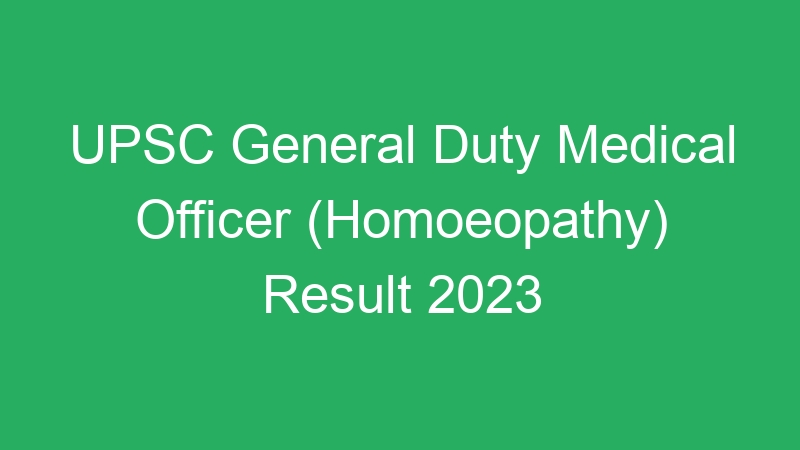 UPSC General Duty Medical Officer (Homoeopathy) Result 2023 Interview Schedule for Medical Officer