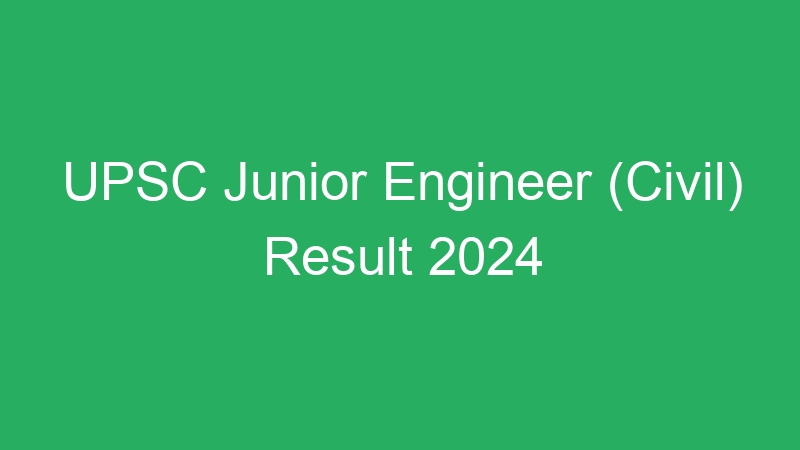 UPSC Junior Engineer (Civil) Result 2024