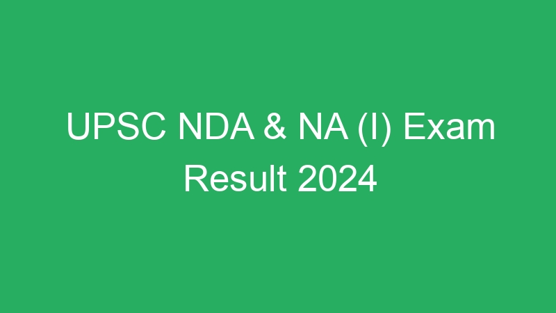 UPSC NDA & NA (I) Exam Result 2024