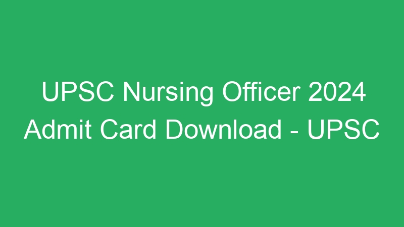 Central Govt Jobs – UPSC Nursing Officer 2024 Result Released – UPSC – 1930 Posts