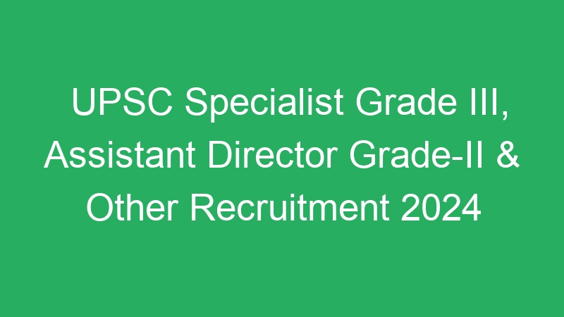 UPSC Specialist Grade III, Assistant Director Grade-II Combined Recruitment Test Admit Card