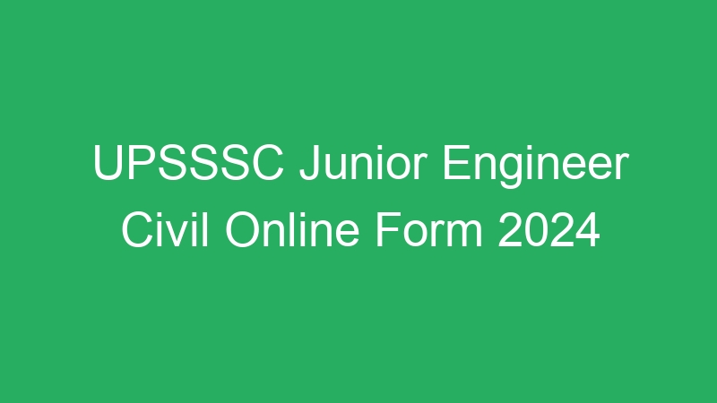 UPSSSC Junior Engineer Civil Online Form 2024