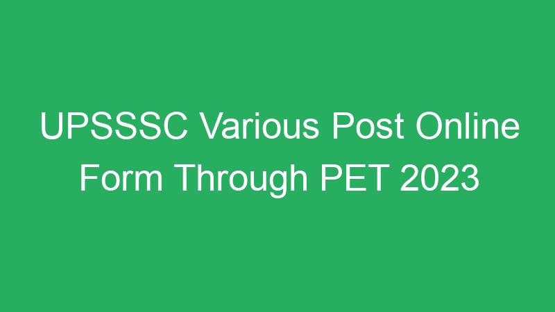 UPSSSC Various Post Online Form Through PET 2023