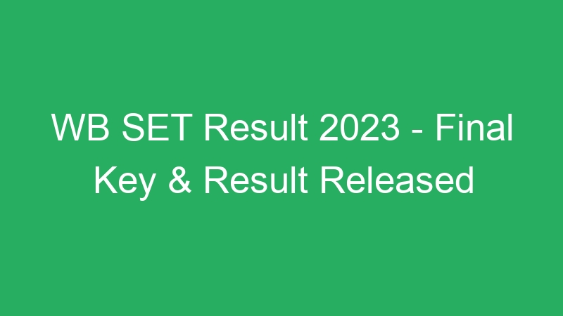 WB SET Result 2023 – Final Key & Result Released