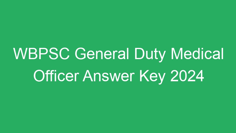 WBPSC General Duty Medical Officer Answer Key 2024