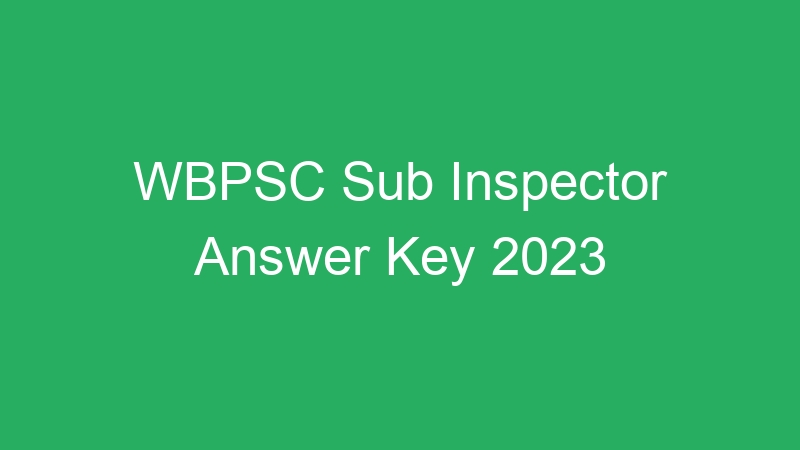 WBPSC Sub Inspector Answer Key 2023