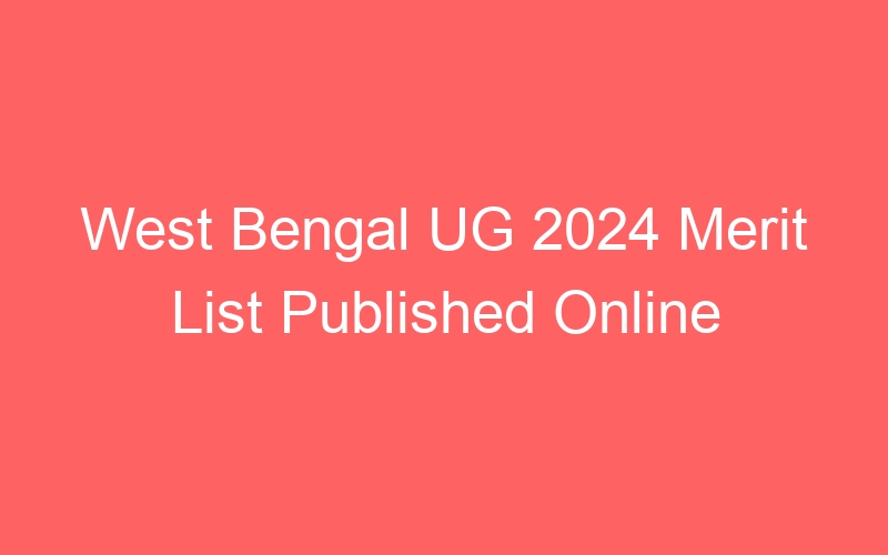 West Bengal State UG 2024 Merit List Published Online