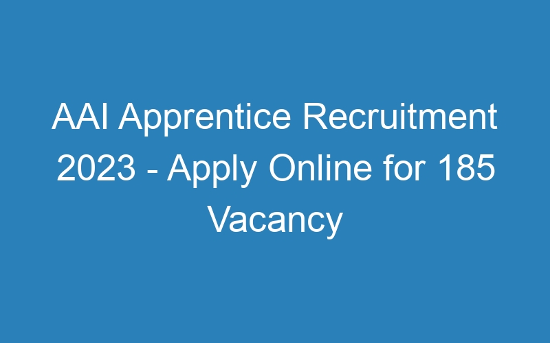 AAI Apprentice Recruitment 2023 – Apply Online for 185 Vacancy