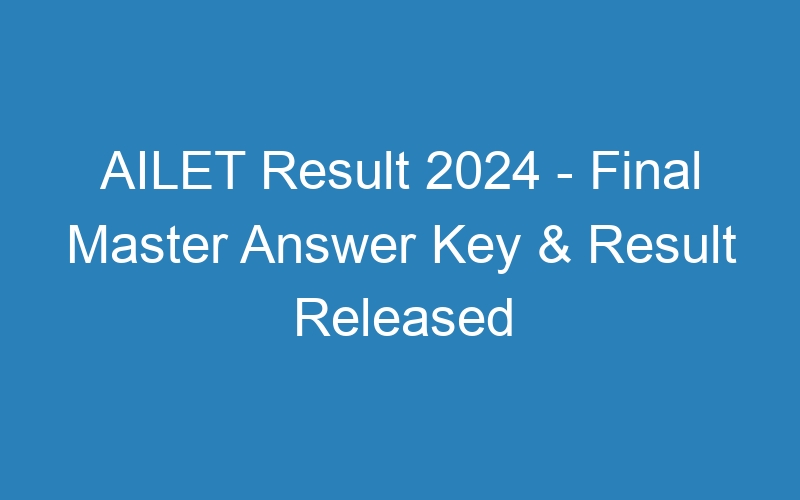 AILET Result 2024 – Final Master Answer Key & Result Released