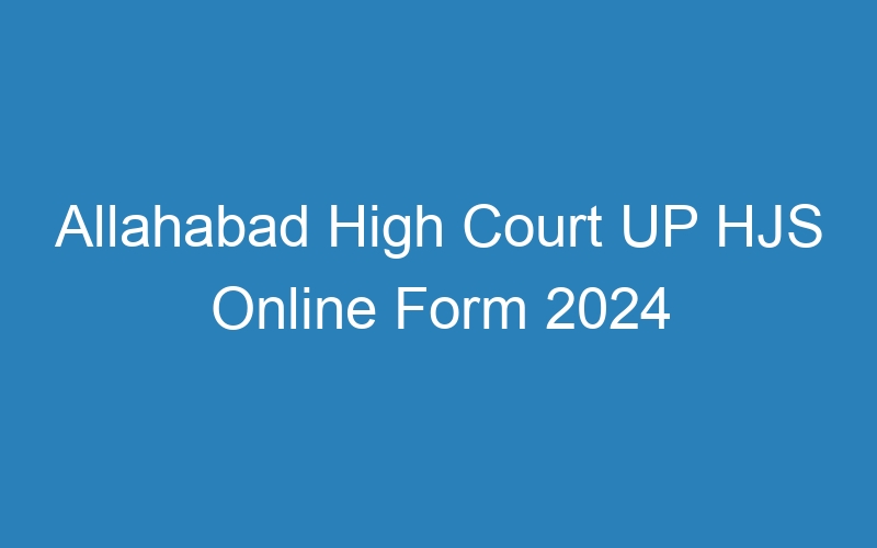 Allahabad High Court UP HJS Online Form 2024