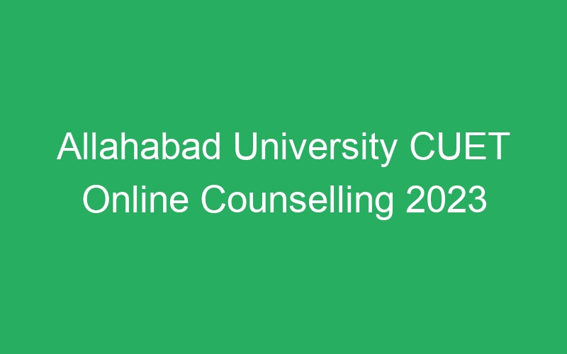 Allahabad University CUET Online Counselling 2023