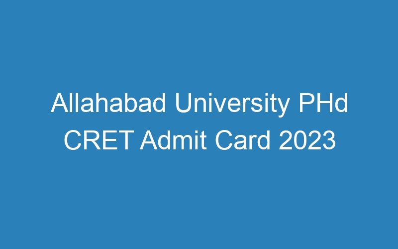 Allahabad University PHd CRET Admit Card 2023