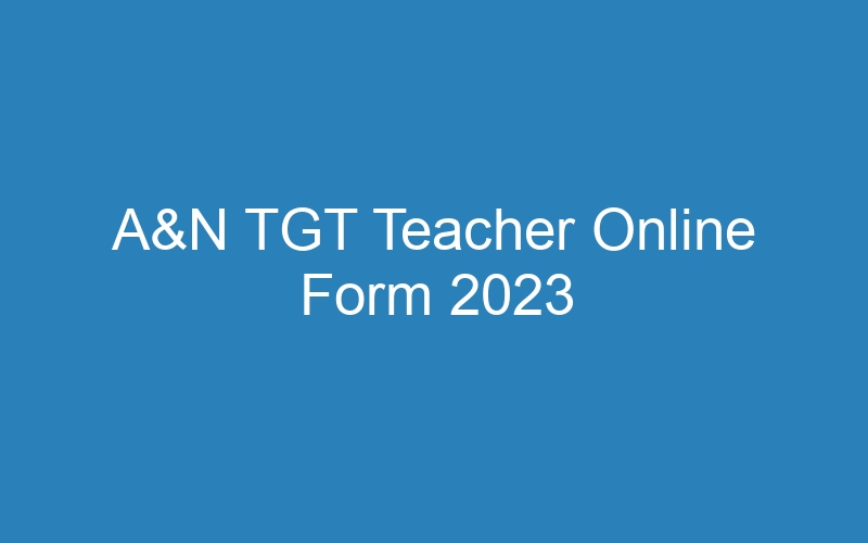 A&N TGT Teacher Online Form 2023