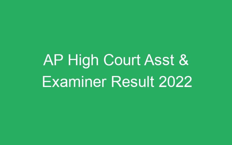 AP High Court Asst & Examiner Result 2022