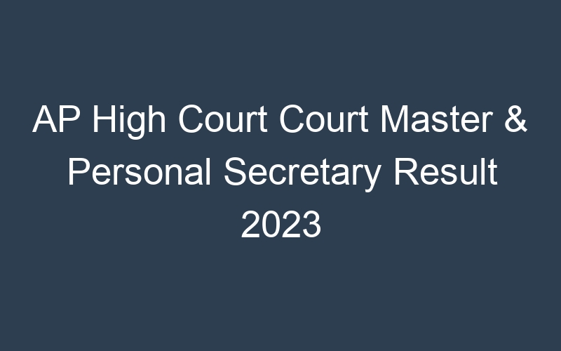 AP High Court Court Master & Personal Secretary Result 2023