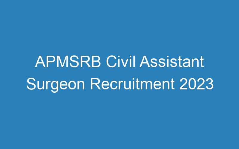 APMSRB Civil Assistant Surgeon Recruitment 2023