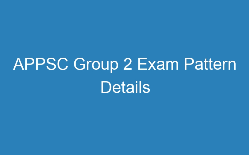 APPSC Group 2 Exam Pattern Details