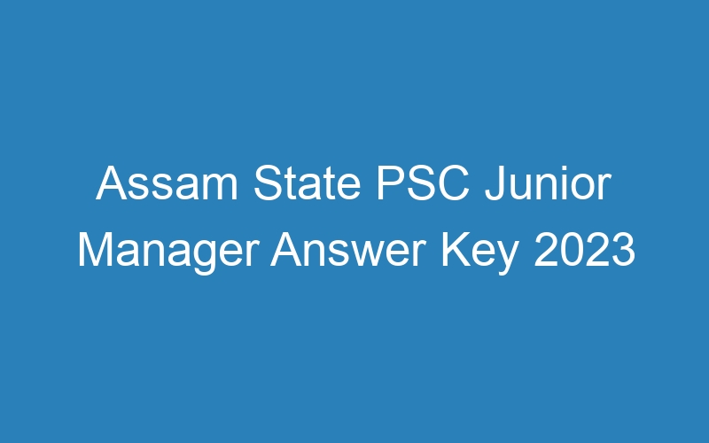 Assam State PSC Junior Manager Answer Key 2023