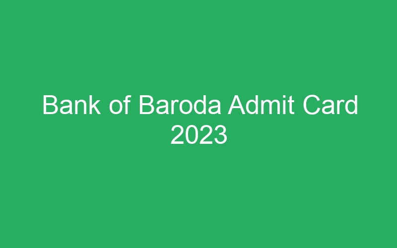 Bank of Baroda Admit Card 2023