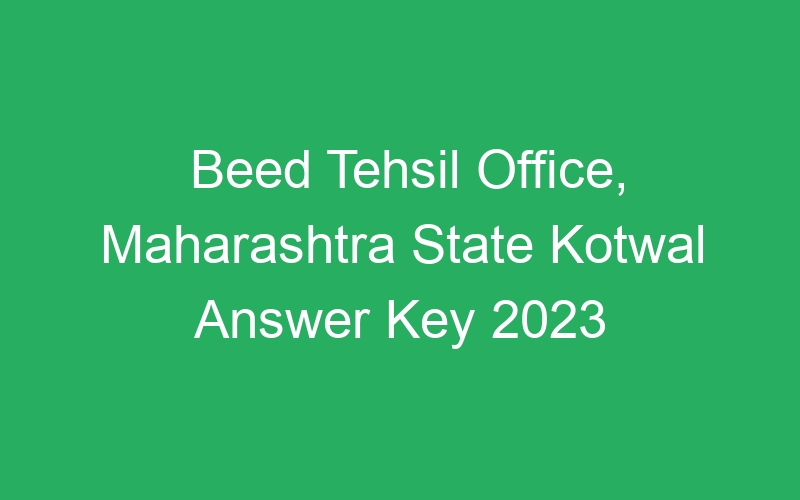 Beed Tehsil Office, Maharashtra State Kotwal Answer Key 2023