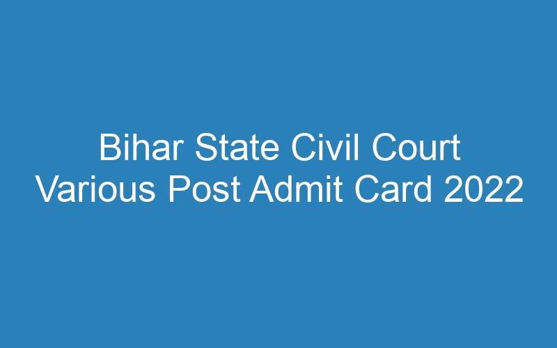 Bihar State Civil Court Various Post Admit Card 2022