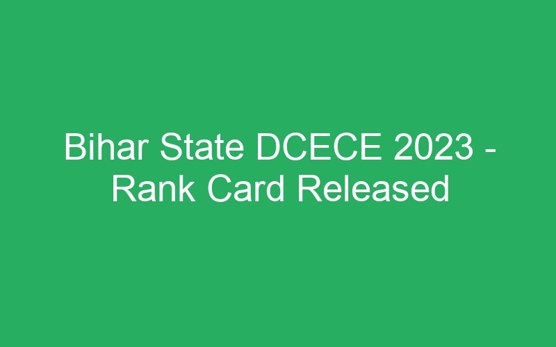 Bihar State DCECE 2023 – Rank Card Released