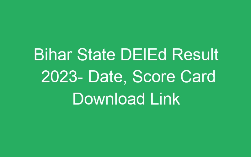 Bihar State DElEd Result 2023- Date, Score Card Download Link