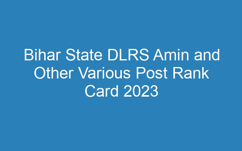 Bihar State DLRS Amin and Other Various Post Rank Card 2023