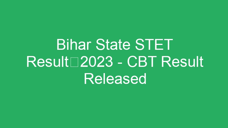 Bihar State STET Result2023 – CBT Result Released