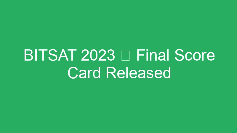 BITSAT 2023  Final Score Card Released