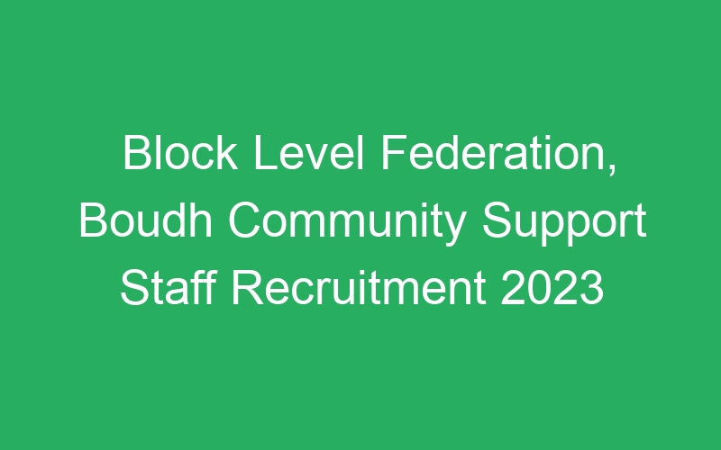 Block Level Federation, Boudh Community Support Staff Recruitment 2023