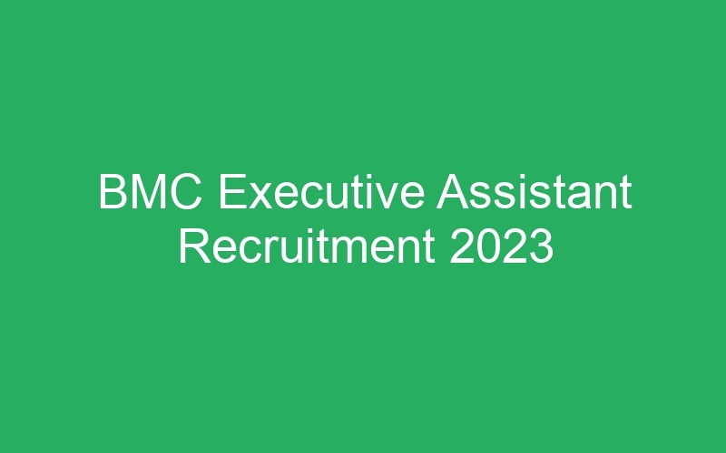 BMC Executive Assistant Recruitment 2023