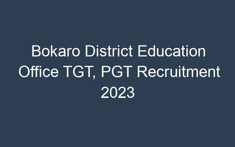 Bokaro District Education Office TGT, PGT Recruitment 2023