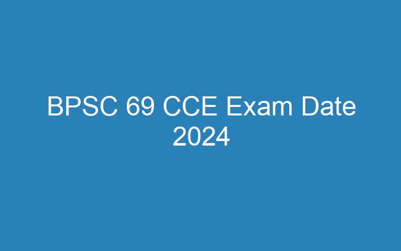 BPSC 69 CCE Exam Date 2024