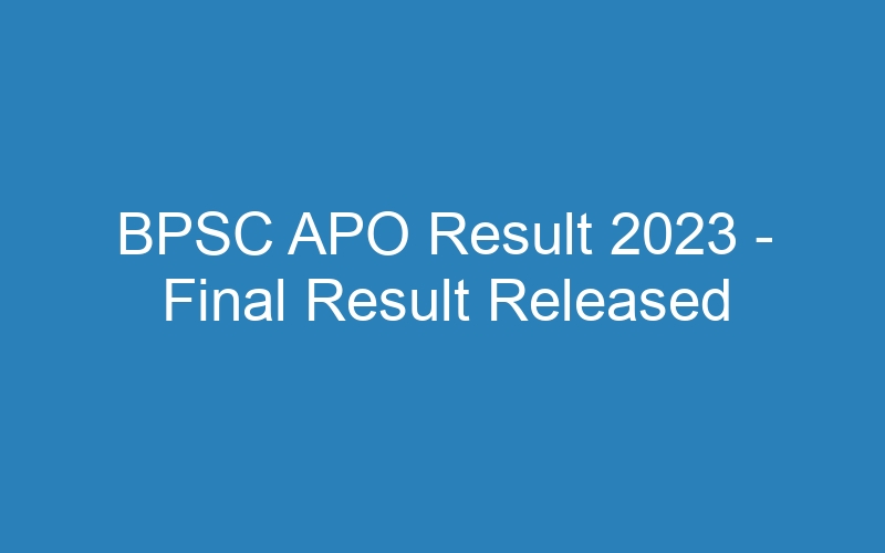 BPSC APO Result 2023 – Final Result Released