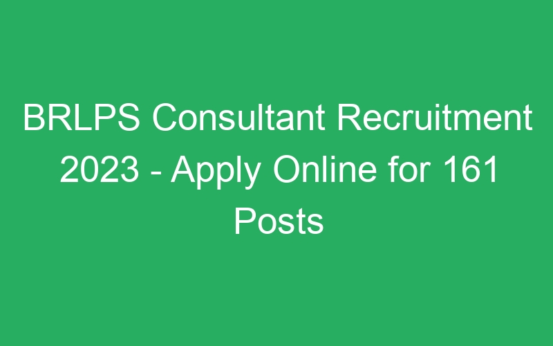 BRLPS Consultant Recruitment 2023 – Apply Online for 161 Posts