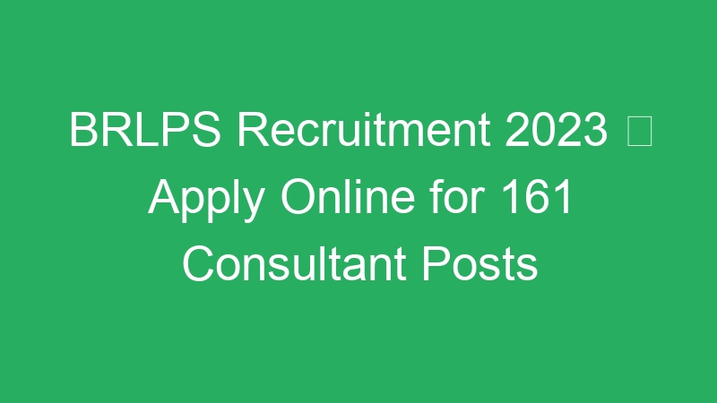 BRLPS Recruitment 2023  Apply Online for 161 Consultant Posts