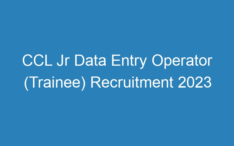 CCL Jr Data Entry Operator (Trainee) Recruitment 2023