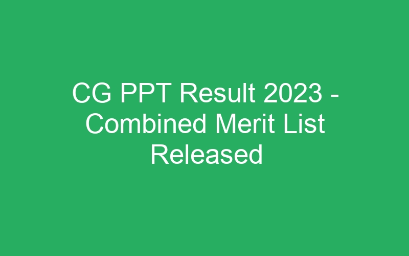 CG PPT Result 2023 – Combined Merit List Released