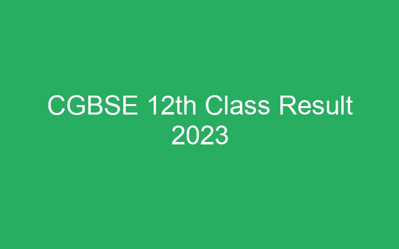 CGBSE 12th Class Result 2023