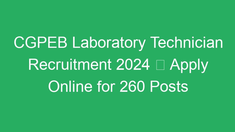 Chhattisgarh Govt – Laboratory Technician Admit Card Download -CGPEB- 220 Posts