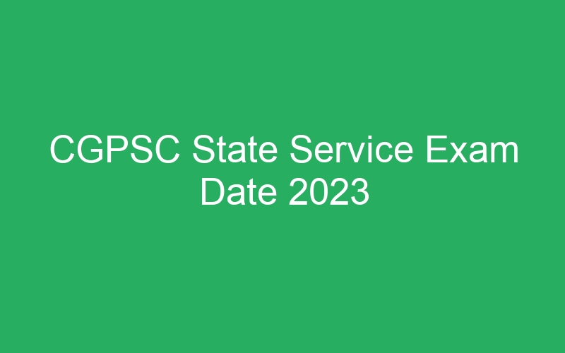 CGPSC State Service Exam Date 2023