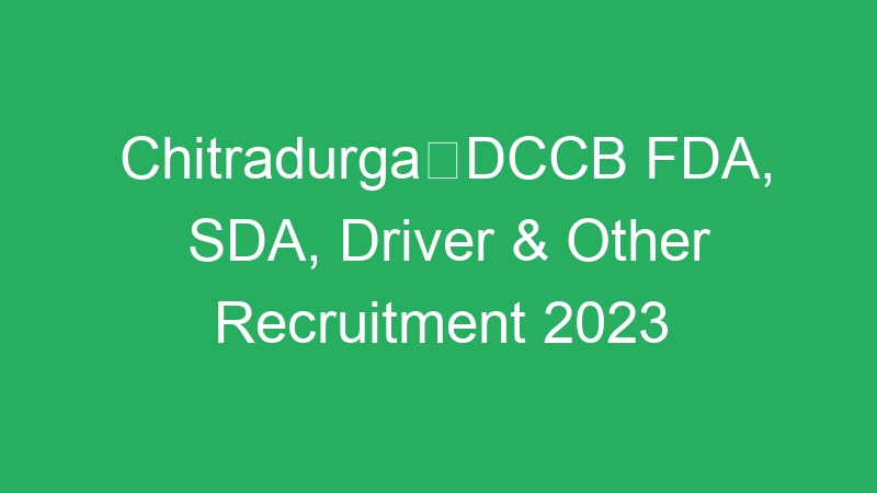 ChitradurgaDCCB FDA, SDA, Driver & Other Recruitment 2023