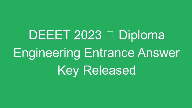 DEEET 2023  Diploma Engineering Entrance Answer Key Released