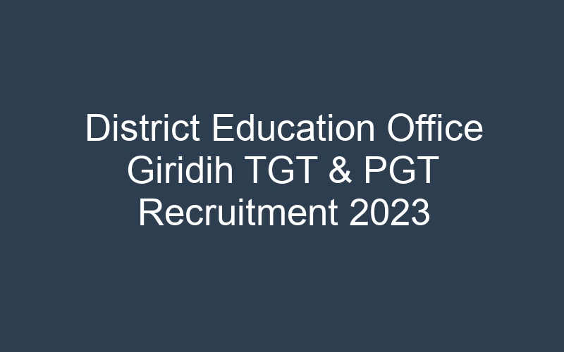 District Education Office Giridih TGT & PGT Recruitment 2023