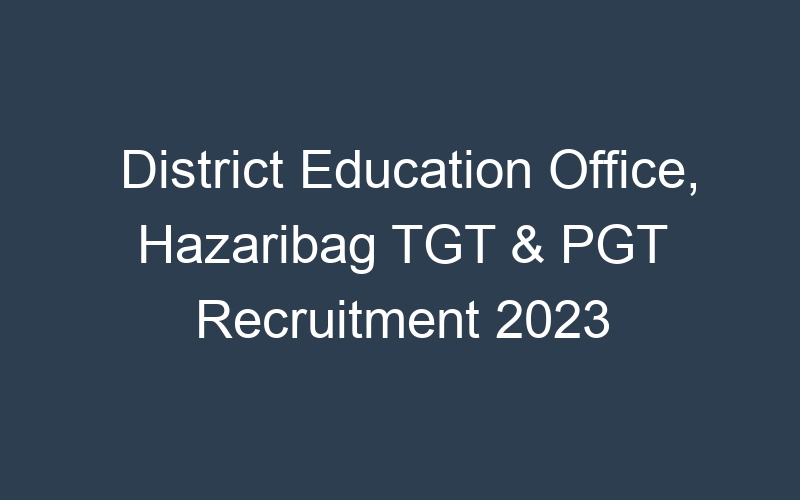 District Education Office, Hazaribag TGT & PGT Recruitment 2023