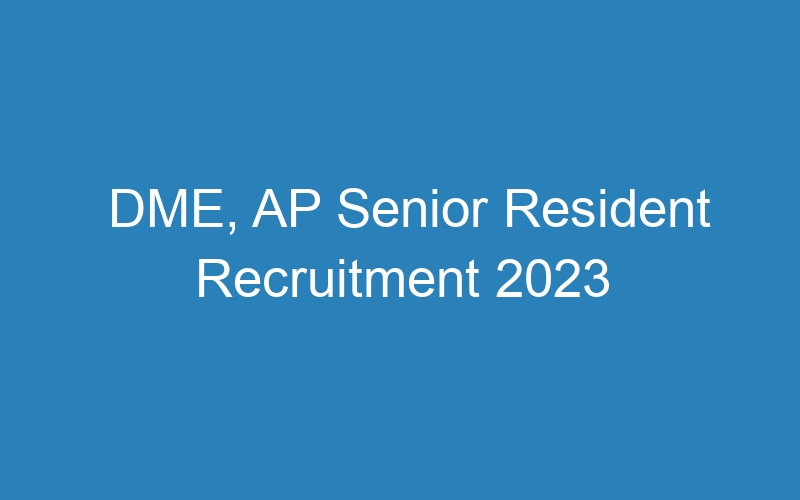 DME, AP Senior Resident Recruitment 2023