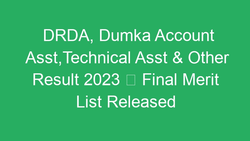 DRDA, Dumka Account Asst,Technical Asst & Other Result 2023  Final Merit List Released